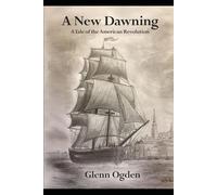 A New Dawning: A Tale of the American Revolution