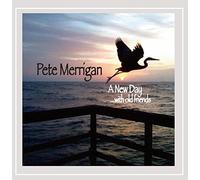 Pete Merrigan - A New Day with Old Friends