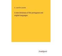 A New Dictionary Of The Portuguese And English Languages