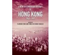 A New Documentary History Of Hong Kong, 1945 1997
