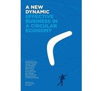 A New Dynamic - Effective Business in a Circular Economy - [Livre en VO] Amory Lovins, Michael Braungart, Ellen Macarthur Foundation (Auteur)