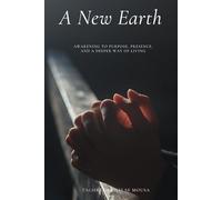 A New Earth: Awakening to Purpose, Presence, and a Deeper Way of Living