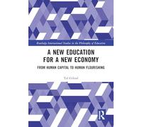 A New Education for a New Economy from Human Capital to Human Flourishing