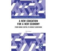 A New Education for a New Economy From Human Capital to Human Flourishing - Gilead Tal The Hebrew University of Jerusalem Israel - Taylor amp Francis Ltd Gilead Tal The Hebrew University of Jerusalem 