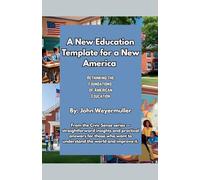 A New Education Template for a New America: Rethinking the Foundations of American Education