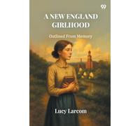 A New England Girlhood Outlined From Memory