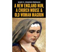 A New England Nun, A Church Mouse & Old Woman Magoun