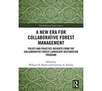 A New Era for Collaborative Forest Management: Policy and Practice insights from the Collaborative Forest Landscape Restoration Program (Earthscan Forest Library) - [Version Originale] Inconnu (Auteur