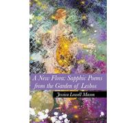 A New Flora: Sapphic Poems from the Garden of Lesbos