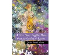 A New Flora: Sapphic Poems from the Garden of Lesbos
