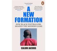 A New Formation: How Black Footballers Shaped the Modern Game