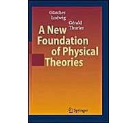 A New Foundation Of Physical Theories