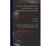 A New Geographical, Historical, And Commercial Grammar: And Present State Of The Several Kingdoms Of The World ...: To Which Are Added, 1. A Geographi