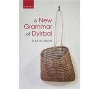 A New Grammar of Dyirbal - Dixon R. M. W. Adjunct Professor Adjunct Professor Jawun Research Centre Central Queensland University Cairns - Oxford Universi Dixon R. M. W. Adjunct Professor Adjunct Prof