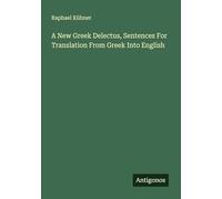 A New Greek Delectus, Sentences For Translation From Greek Into English