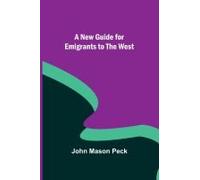 A New Guide For Emigrants To The West