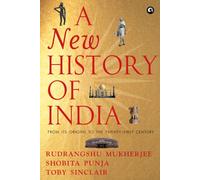 A NEW HISTORY OF INDIA: From Its Origins to the Twenty-First Century