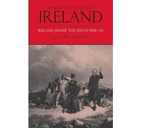 A New History of Ireland: Ireland Under the Union, I: 1801-70