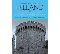 A New History of Ireland: Maps, Genealogies, Lists: A Companion to Irish