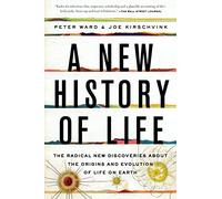 A New History of Life: The Radical New Discoveries about the Origins and Evolution of Life on Earth