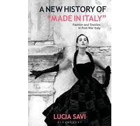 A New History of Made in Italy: Fashion and Textiles in Post-war Italy
