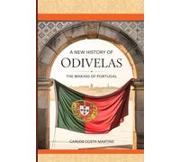 A NEW HISTORY OF ODIVELAS: THE MAKING OF PORTUGAL