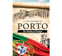 A New History of Porto: The Making of Portugal