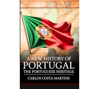 A NEW HISTORY OF PORTUGAL: THE PORTUGUESE HERITAGE