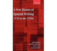 A New History Of Spanish Writing 1939 To 1990's