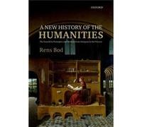 A New History Of The Humanities: The Search For Principles And Patterns From Antiquity To The Present (Paperback) Rens Bod, (Auteur)