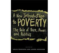 A New Introduction To Poverty: The Role Of Race, Power And Politics