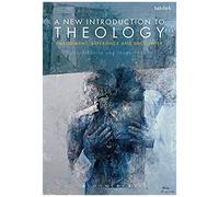 A New Introduction To Theology: Embodiment, Experience And Encounter