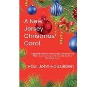 A New Jersey Christmas Carol. A Special Edition Of A New Jersey Christmas Tale. With A Commentary On Charles Dickens's A Christmas Carol