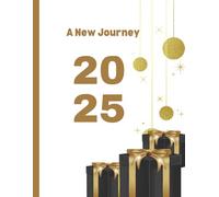 A New Journey 2025: Blank Journal Notebook for Goal Setting, Planning, and Daily Reflections: Your Perfect Companion for Capturing Dreams, Organizing Goals, and Reflecting on Life in 2025