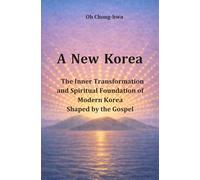 A New Korea: Modern Korea shaped by the Gospel