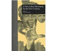 A New Labor Movement for the New Century, Garland Reference Library of Social Science