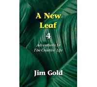A New Leaf 4: Adventures In The Creative Life
