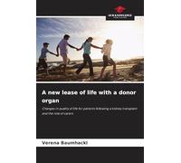 A new lease of life with a donor organ: Changes in quality of life for patients following a kidney transplant and the role of carers