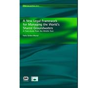 A New Legal Framework For Managing The World's Shared Groundwaters