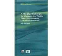 A New Legal Framework for Managing the World's Shared Groundwaters, Water Law And Policy Series Fadia Daibes-murad (Auteur)