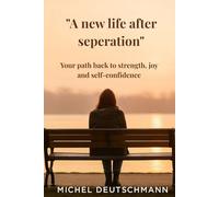 "A new life after seperation": Your path back to strength, joy and self-confidence