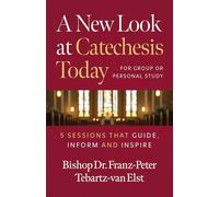 A New Look at Catechesis Today: 5 Sessions That Guide, Inform and Inspire