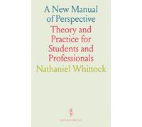 A New Manual of Perspective: Theory and Practice for Students and Professionals