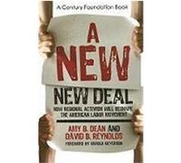 A New New Deal: How Regional Activism Will Reshape the American Labor Movement Dean, Amy B., Reynolds, David B. (Auteur)