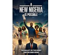 A NEW NIGERIA IS POSSIBLE: THE BALLOT OR THE BURST