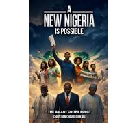 A NEW NIGERIA IS POSSIBLE: THE BALLOT OR THE BURST