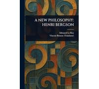 A New Philosophy: Henri Bergson