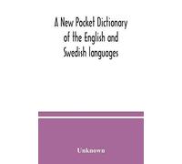 A New Pocket Dictionary Of The English And Swedish Languages