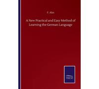 A New Practical And Easy Method Of Learning The German Language