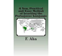 A New, Practical And Easy Method Of Learning The Portuguese Language